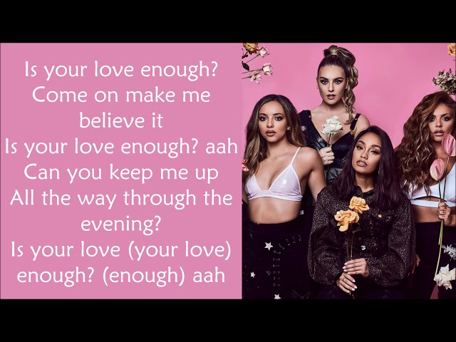 LITTLE MIX - IS YOUR LOVE ENOUGH