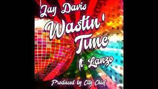 Wastin Time ft. Lanzo