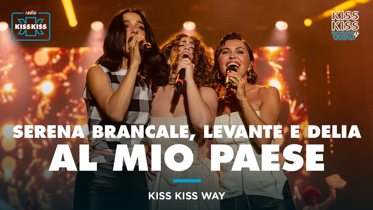 Serena Brancale, Levante and Delia - Back to My Hometown | Kiss Kiss Way 2026