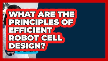 What Are The Principles Of Efficient Robot Cell Design? - How It Comes Together