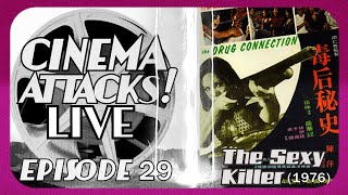 Cinema ATTACKS! Live - Episode 29 - The Sexy Killer aka The Drug Connection (1976)