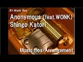 Anonymous (feat.WONK)/Shingo Katori [Music Box]
