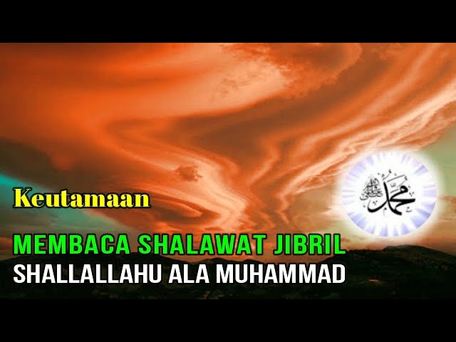 Keutamaan Membaca Shalawat Jibril Shallallahu Ala Muhammad class=