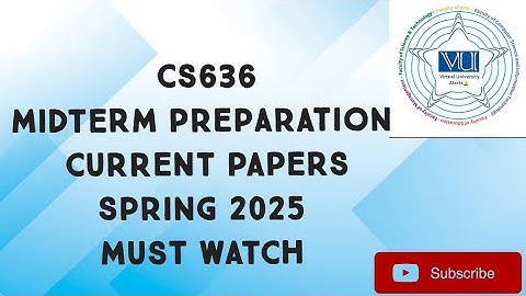 CS636 Midterm Current Papers Spring 2025 | cs636 midterm preparation 2025|cs636 current papers 2025