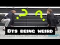 BTS being weird for 399 seconds straight