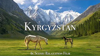 Kyrgyzstan 4K - Scenic Relaxation Film With Calming Music