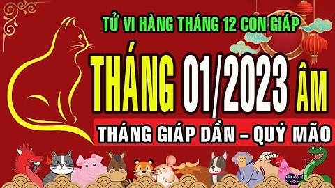 Tử vi Phương Đông tháng 1/2023 âm lịch, Quý Mão của 12 con giáp: chi tiết, chính xác & đầy đủ nhất.