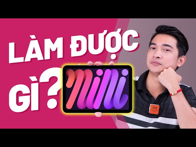 iPad mini 6 bây giờ làm được những gì???