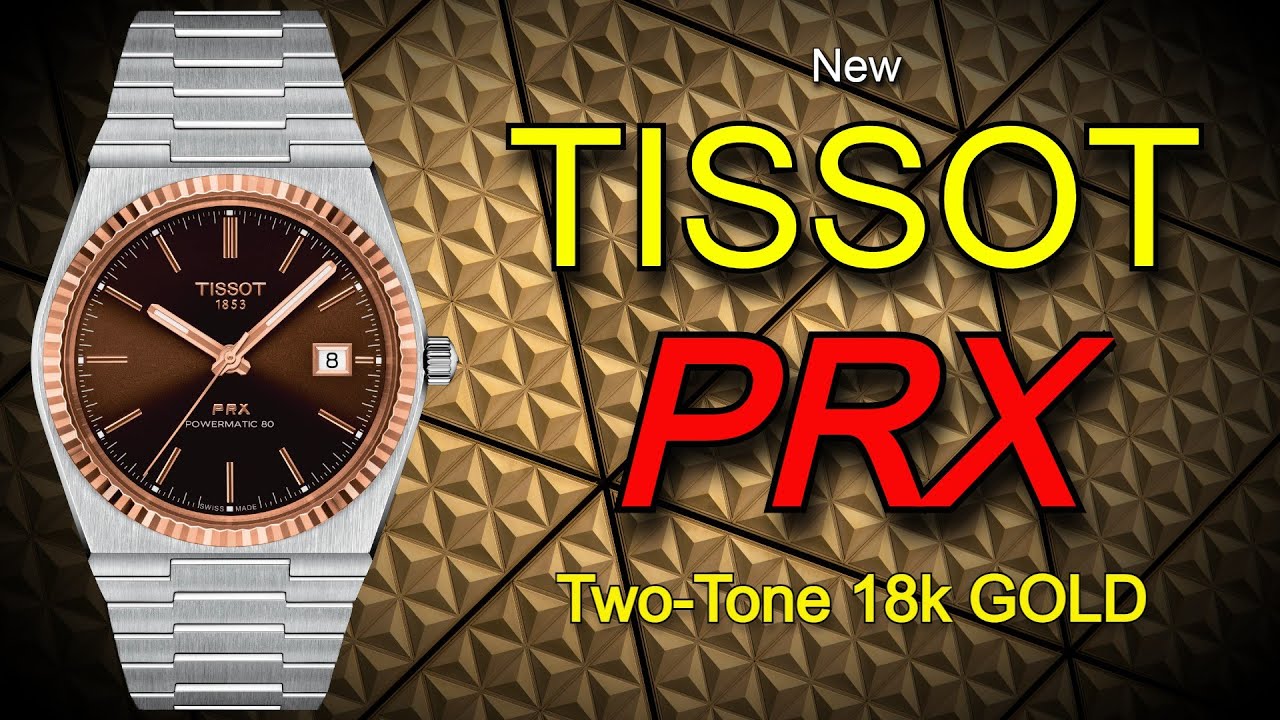 New TISSOT PRX Powermatic 80 in Steel and 18K Gold - New Two Tone Tissot PRX  Automatic - YouTube