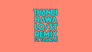 @RITVIZ - Thandi Hawa 🥶 (Lost Stories Remix) feat. @Yashraj Mehra