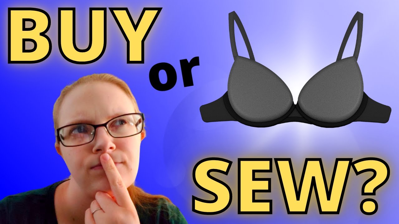 Is Sewing a Bra Worth It? Is it Better to Sew Your Own Bras? YouTube