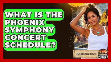 What Is The Phoenix Symphony Concert Schedule? - Everything About Phoenix