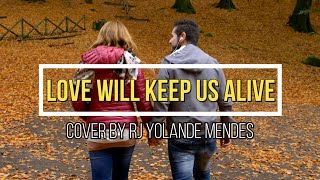 Love Will Keep Us Alive Song with Lyrics | Cover By RJ Yolande Mendes