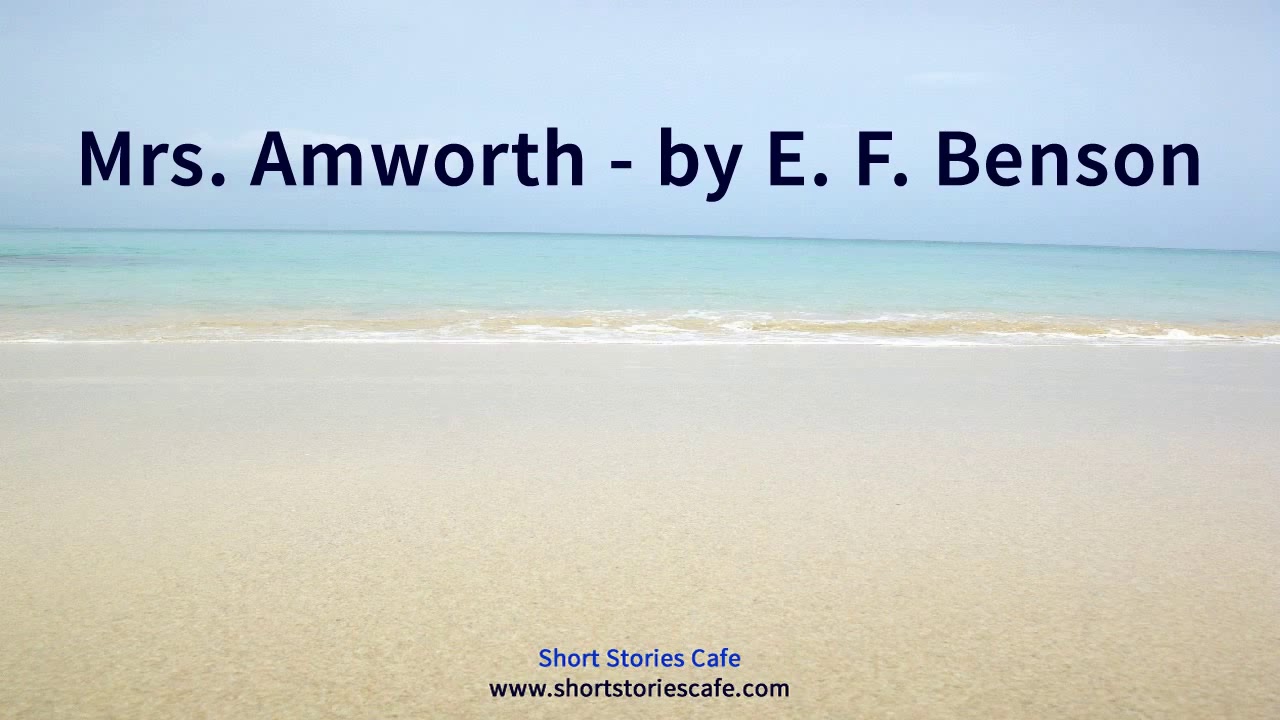 Mrs Amworth by E F Benson - YouTube