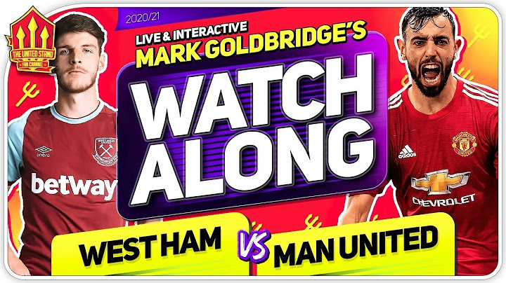 WEST HAM vs MANCHESTER UNITED With Mark GOLDBRIDGE LIVE