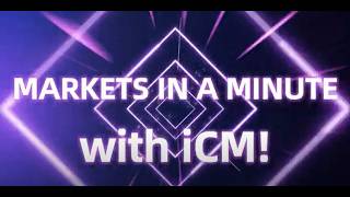 Markets in a Minute with iCM! - August 10th, 2026