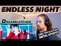 Dreamcatcher드림캐쳐 - &#39;Endless Night&#39;| FIRST REACTION! (OMG, THIS IS ACTUAL METAL KPOP!!!)