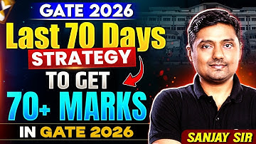 Last 70 DAYS Strategy to get 70+ marks in GATE 2026 | अभी नहीं तो कभी नहीं | By Sanjay sir