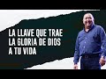 Pastor Jorge Ledesma - La llave que trae la gloria de Dios a tu vida