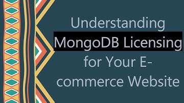 Understanding MongoDB Licensing for Your E-commerce Website