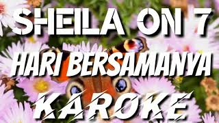 KAROKE | HARI BERSAMANYA - SHEILA ON 7