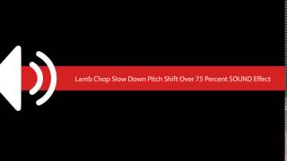 Lamb Chop Slow Down Pitch Shift Over 75 Percent Sound Effect