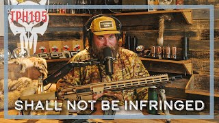 Shall Not Be Infringed | TPH105 by The Texas Predator Hunting Podcast 3,586 views 1 month ago 45 minutes