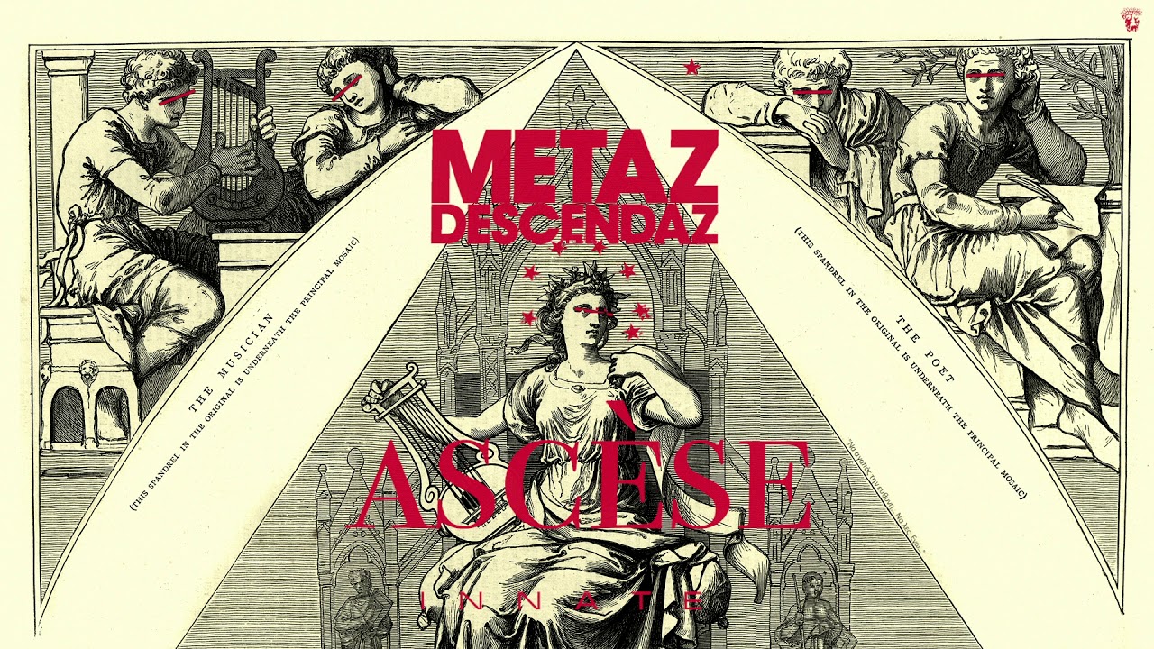 Watch Metaz Descendaz 'Ascèse' on YouTube Watch Metaz Descendaz 'Ascèse' on YouTube