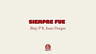 🎤💘 Karaoke SIEMPRE FUE - Jhay P ft. Juan Duque