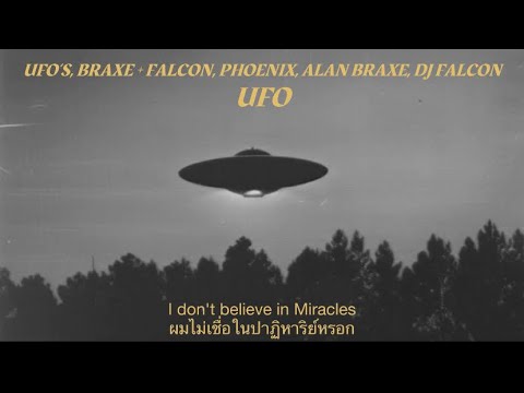 UFO’S, Braxe + Falcon, Phoenix, Alan Braxe, DJ Falcon - UFO (แปลไทย)