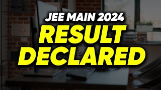 JEE Main 2024 Result is OUT | Check Percentile vs Score vs CRL
