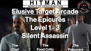 Hitman WoA: Elusive Target Arcade - The Epicures - Level 1-3 - Silent Assassin