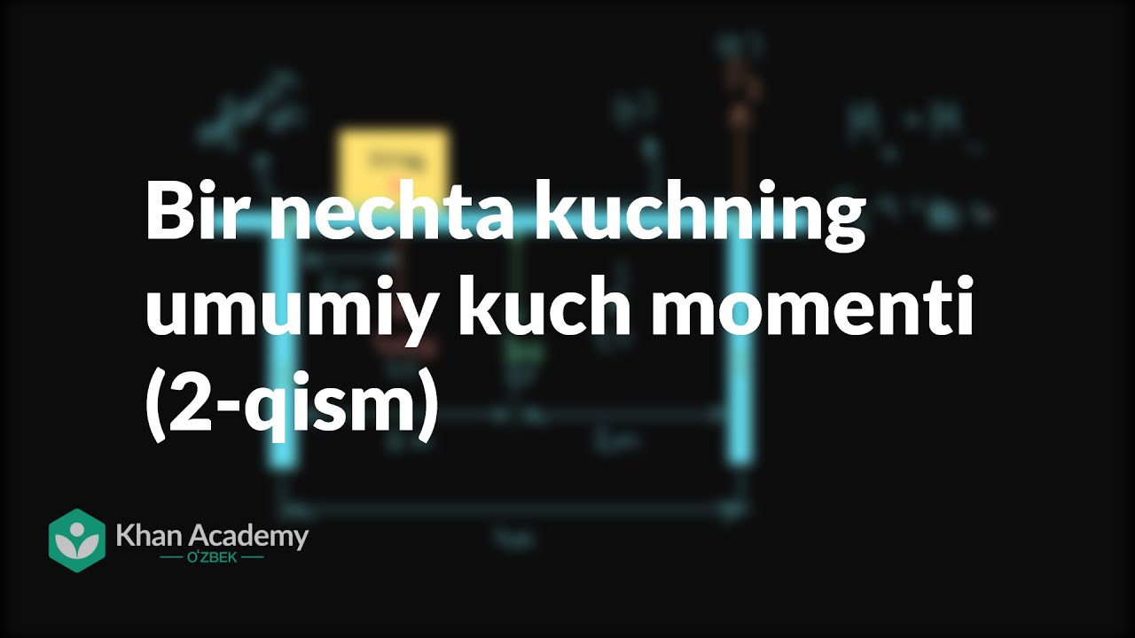 Bir nechta kuchning umumiy kuch momenti (2-qism) | Kuch momenti va impuls momenti | Fizika
