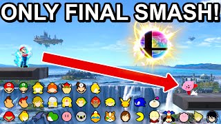 Who Can Make It? With Only A Final Smash? - Super Smash Bros. Ultimate