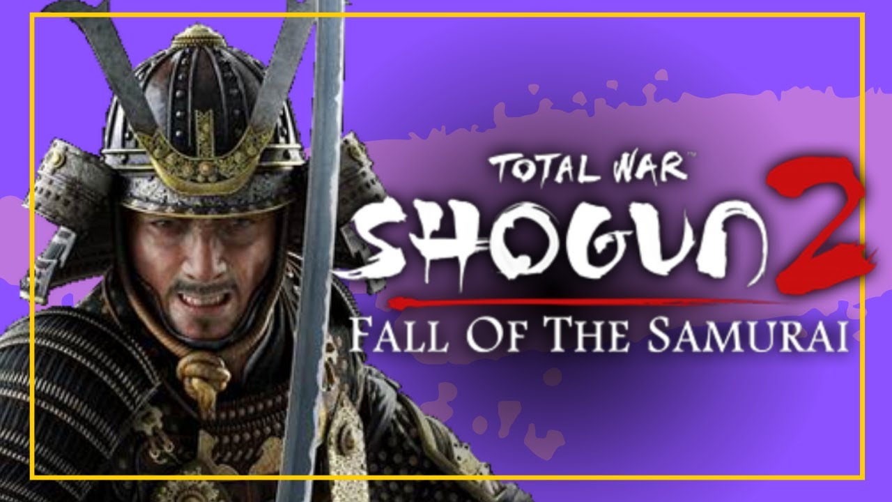 🔴 REVISITED: Total War: Shogun 2 - Fall of the Samurai