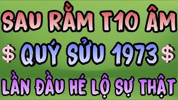 Lần Đầu Hé Lộ Sự Thật Gây Sốc: Quý Sửu 1973 Sau Rằm Tháng 10 ÂL Với 3 Cảnh Báo Đầy Biến Động