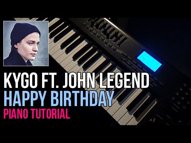 How To Play: Kygo ft. John Legend - Happy Birthday | Piano Tutorial