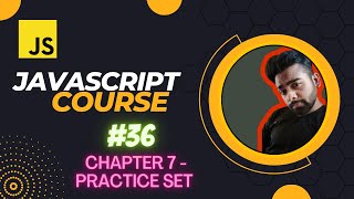 JavaScript Chapter 7 - Practice Set | JavaScript Tutorial in Hindi #36