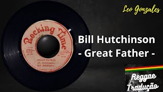 Bill Hutchinson - Great Father (TRADUÇÃO)