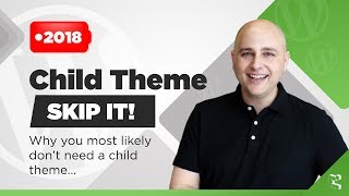You Don't Need A WordPress Child Theme Most Likely  Here's Why