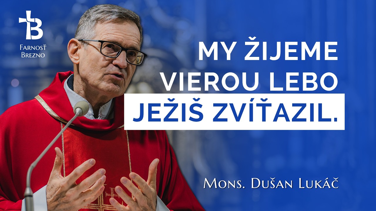My žijeme vierou lebo Ježiš zvíťazil. │ o. Dušan Lukáč