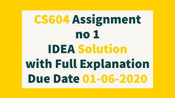 CS604 Assignment no 1 spring  2020 Solution   Full Explanation with Drive link Due Date 01-06-2020