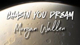Morgan Wallen - Chasin You Dream - Cover Lyrics