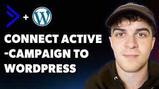 How to Connect Activecampaign to Wordpress - Activecampaign Forms (Full 2025 Guide)