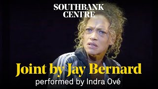 Joint by Jay Bernard, performed by Indra Ové