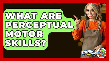 What Are Perceptual Motor Skills? - Childhood Education Zone
