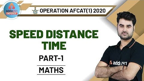 AFCAT 2020 | Maths | Speed Distance & Time (Part 1)