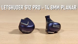 LETSHUOER S12 Pro Review  - 14.8MM Planar Feat S12 Comparison