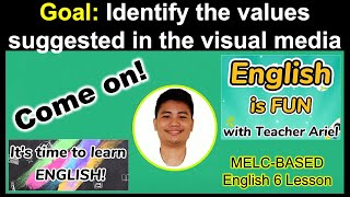 Identifying the values suggested in the visual media | MELC-Based Lesson in English 6