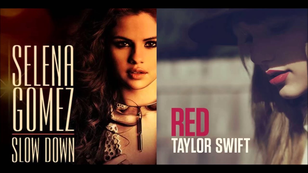 Red Slow Down Selena Gomez And Taylor Swift Mashup Youtube